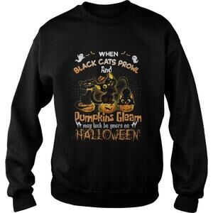 When Black Cats Prowl And Pumpkins Gleam May Luck Be Your Sweatshirt